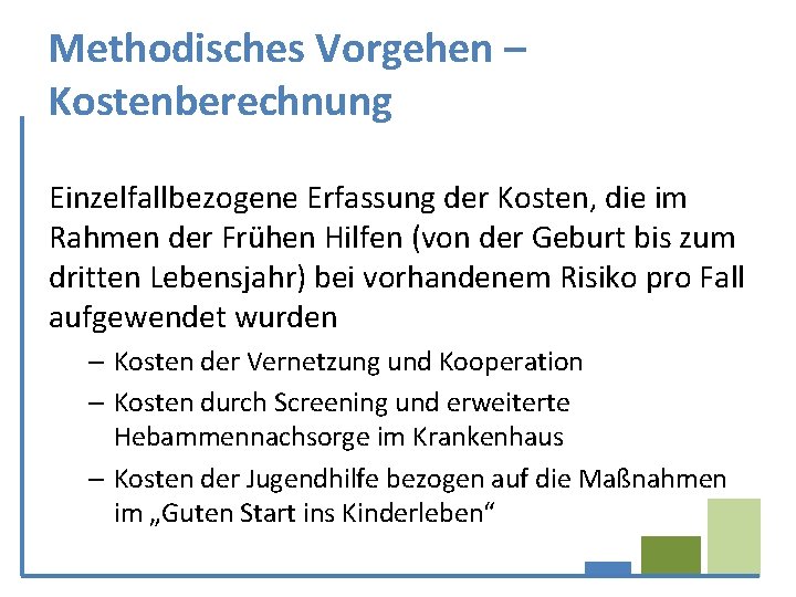 Methodisches Vorgehen – Kostenberechnung Einzelfallbezogene Erfassung der Kosten, die im Rahmen der Frühen Hilfen