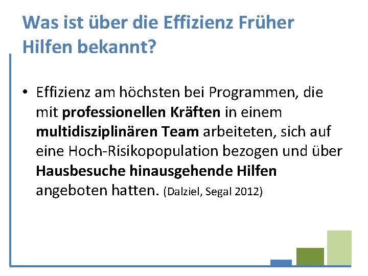 Was ist über die Effizienz Früher Hilfen bekannt? • Effizienz am höchsten bei Programmen,