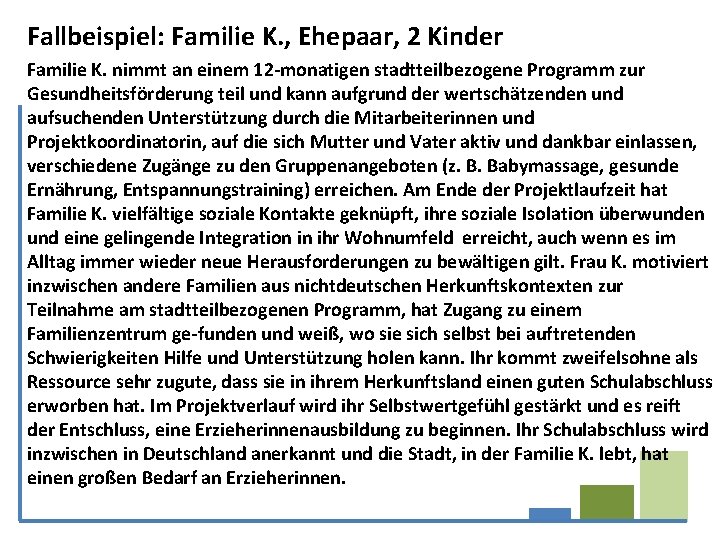 Fallbeispiel: Familie K. , Ehepaar, 2 Kinder Familie K. nimmt an einem 12 -monatigen