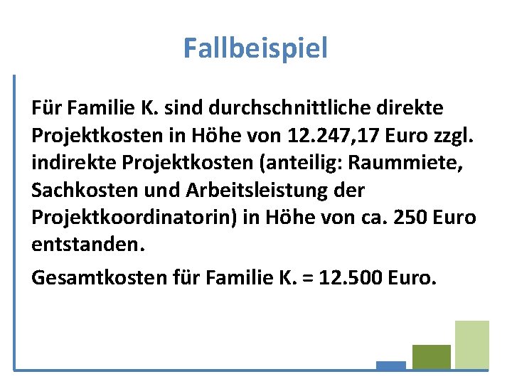 Fallbeispiel Für Familie K. sind durchschnittliche direkte Projektkosten in Höhe von 12. 247, 17