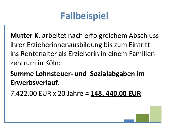 Fallbeispiel Mutter K. arbeitet nach erfolgreichem Abschluss ihrer Erzieherinnenausbildung bis zum Eintritt ins Rentenalter