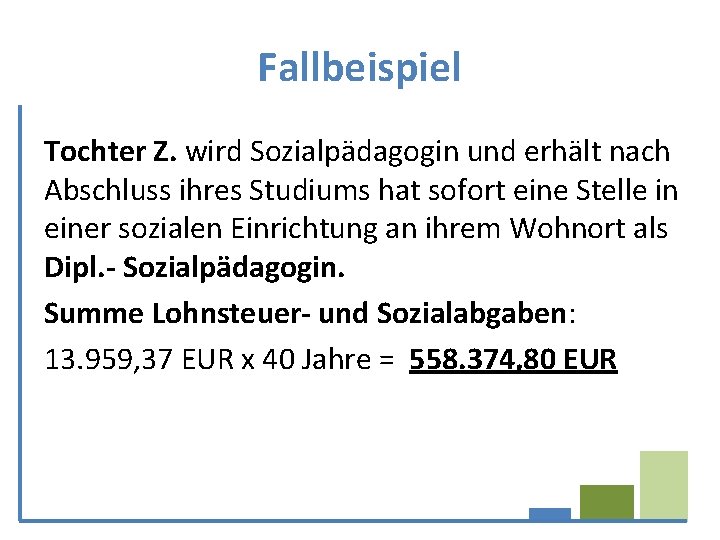 Fallbeispiel Tochter Z. wird Sozialpädagogin und erhält nach Abschluss ihres Studiums hat sofort eine