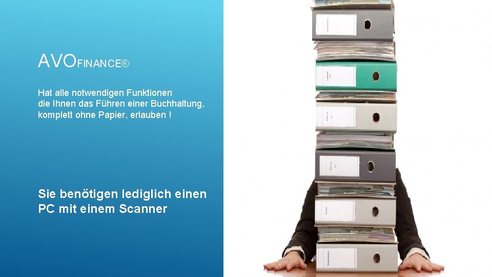 AVOFINANCE® Hat alle notwendigen Funktionen die Ihnen das Führen einer Buchhaltung, komplett ohne Papier,