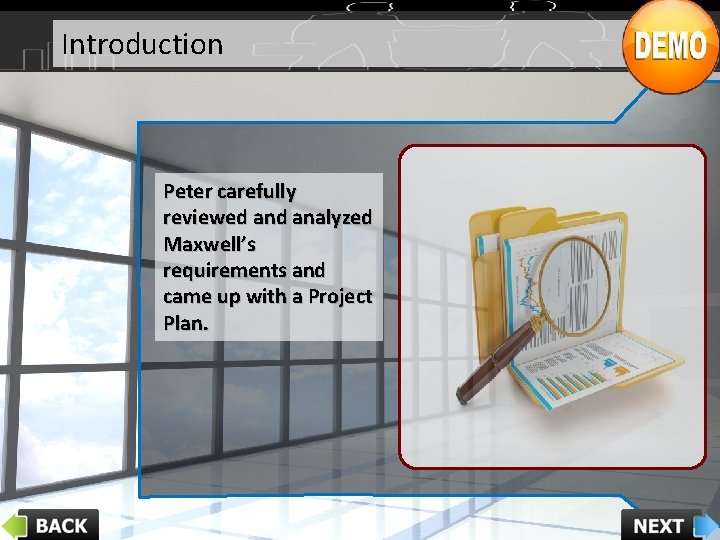 Introduction Peter carefully reviewed analyzed Maxwell’s requirements and came up with a Project Plan.