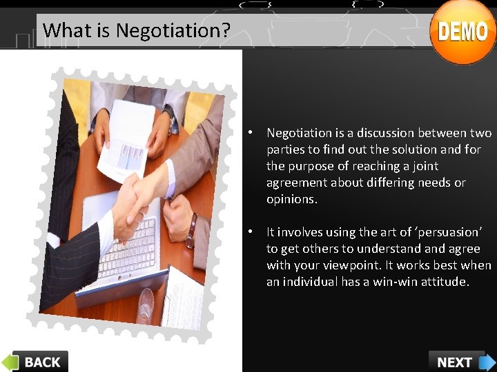 What is Negotiation? • Negotiation is a discussion between two parties to find out