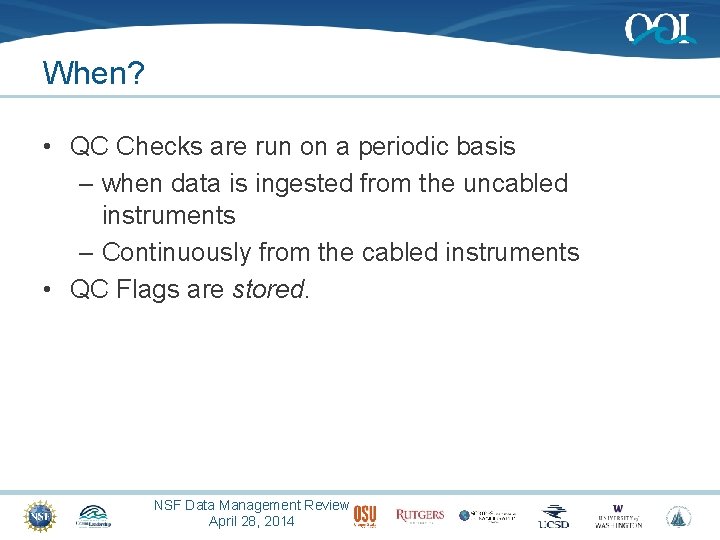 When? • QC Checks are run on a periodic basis – when data is