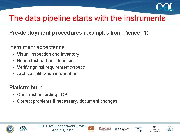 The data pipeline starts with the instruments Pre-deployment procedures (examples from Pioneer 1) Instrument