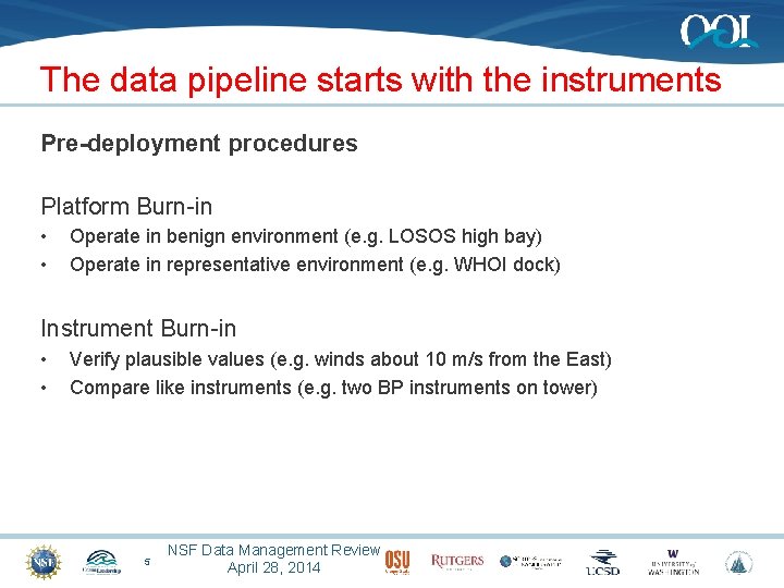 The data pipeline starts with the instruments Pre-deployment procedures Platform Burn-in • • Operate