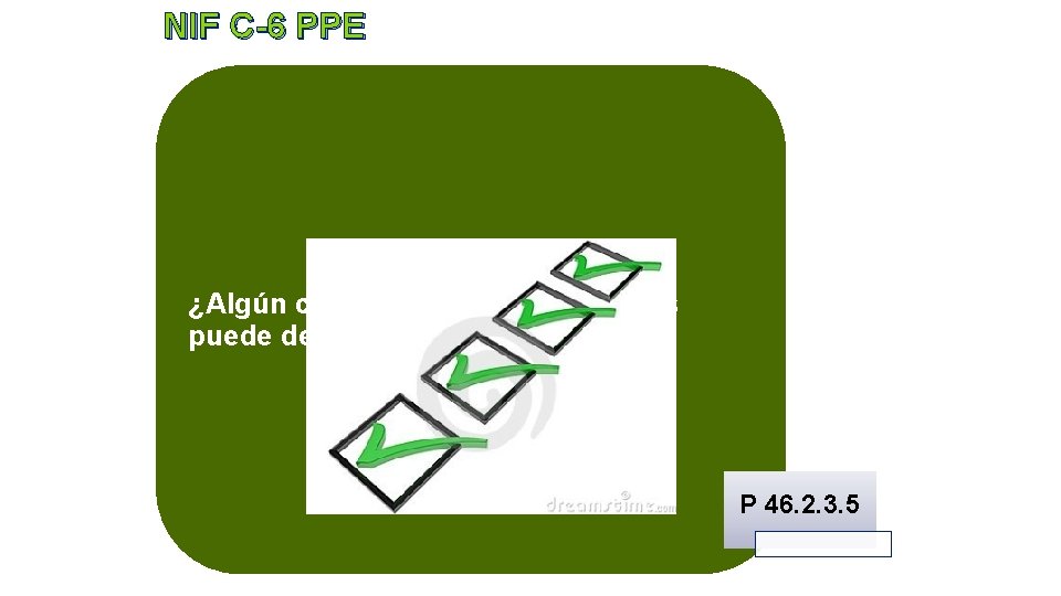 NIF C-6 PPE ¿Algún componente de los terrenos puede depreciarse? P 46. 2. 3.