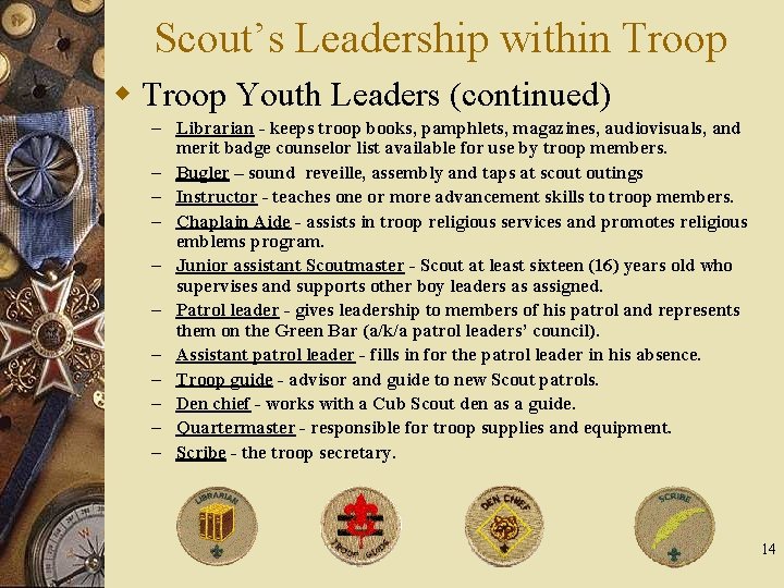 Scout’s Leadership within Troop w Troop Youth Leaders (continued) – Librarian - keeps troop