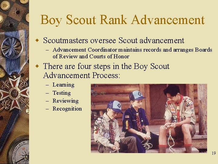 Boy Scout Rank Advancement w Scoutmasters oversee Scout advancement – Advancement Coordinator maintains records