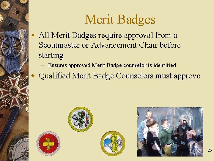 Merit Badges w All Merit Badges require approval from a Scoutmaster or Advancement Chair