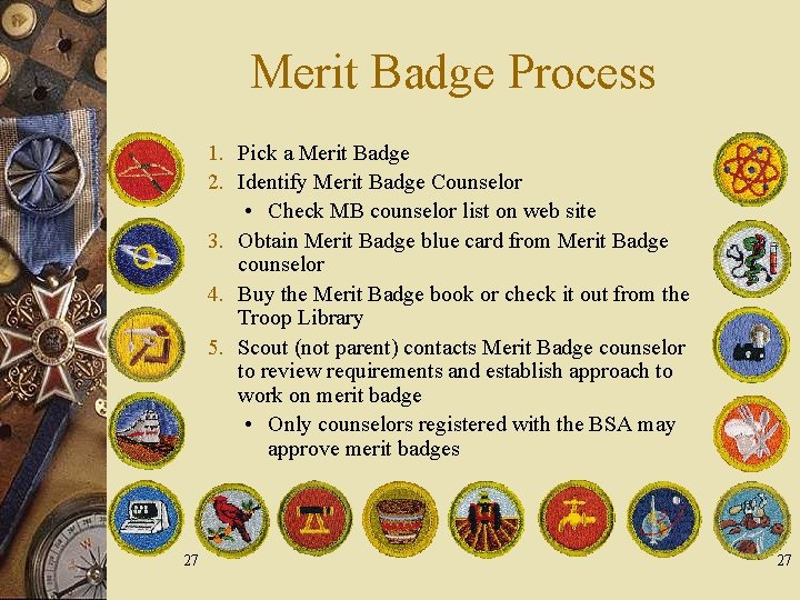 Merit Badge Process 1. Pick a Merit Badge 2. Identify Merit Badge Counselor •