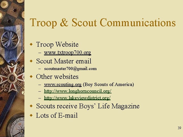 Troop & Scout Communications w Troop Website – www. txtroop 700. org w Scout