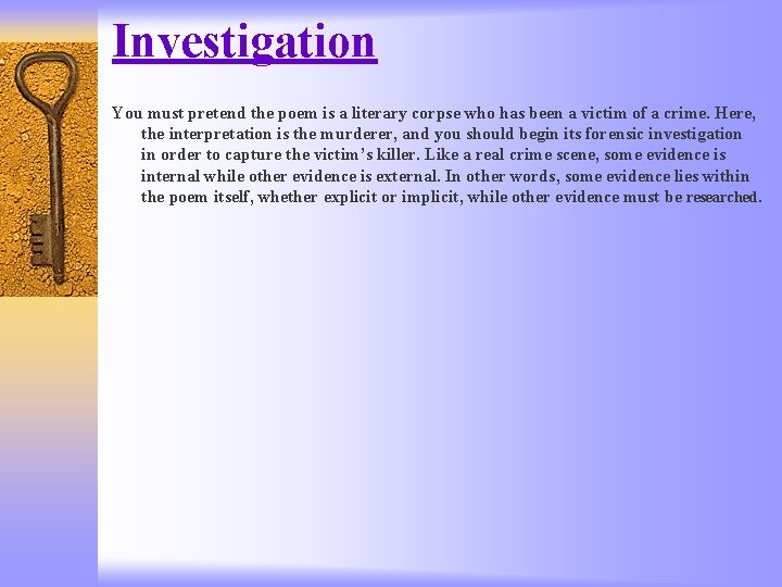 Investigation You must pretend the poem is a literary corpse who has been a