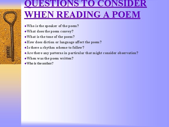QUESTIONS TO CONSIDER WHEN READING A POEM ¨Who is the speaker of the poem?