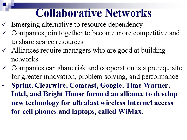 Collaborative Networks ü ü § Emerging alternative to resource dependency Companies join together to