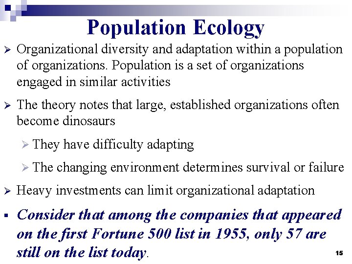 Population Ecology Ø Organizational diversity and adaptation within a population of organizations. Population is