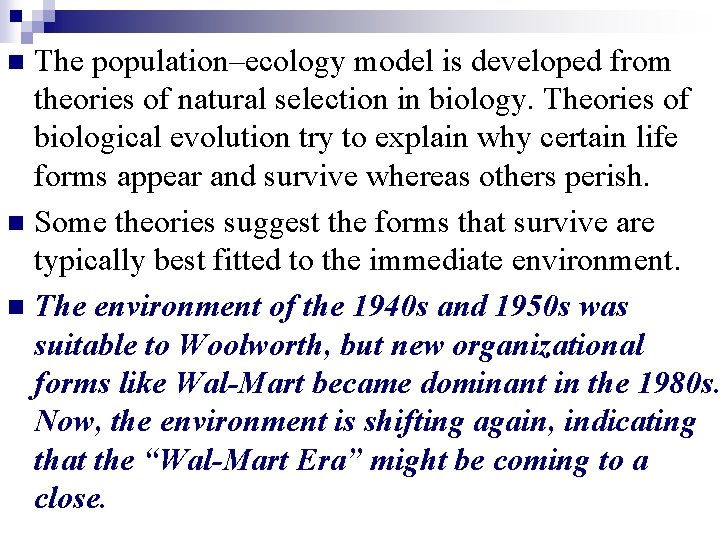 The population–ecology model is developed from theories of natural selection in biology. Theories of