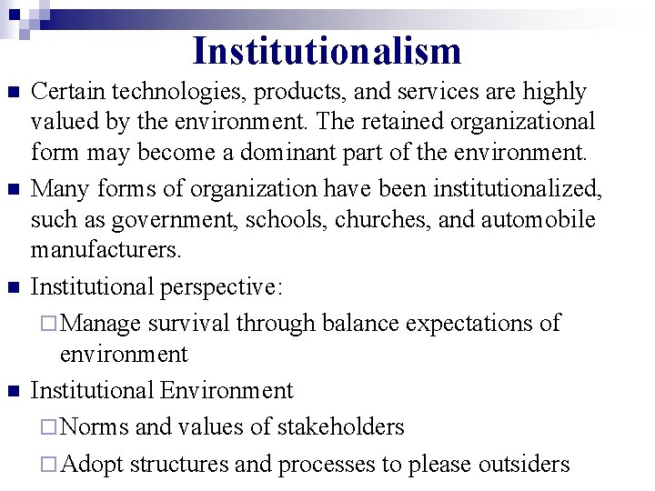 Institutionalism n n Certain technologies, products, and services are highly valued by the environment.