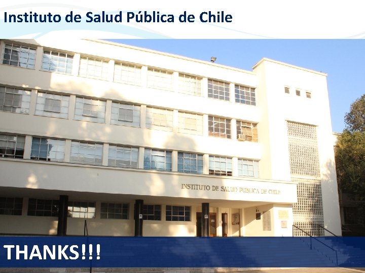 Instituto de Salud Pública de Chile THANKS!!! 12 