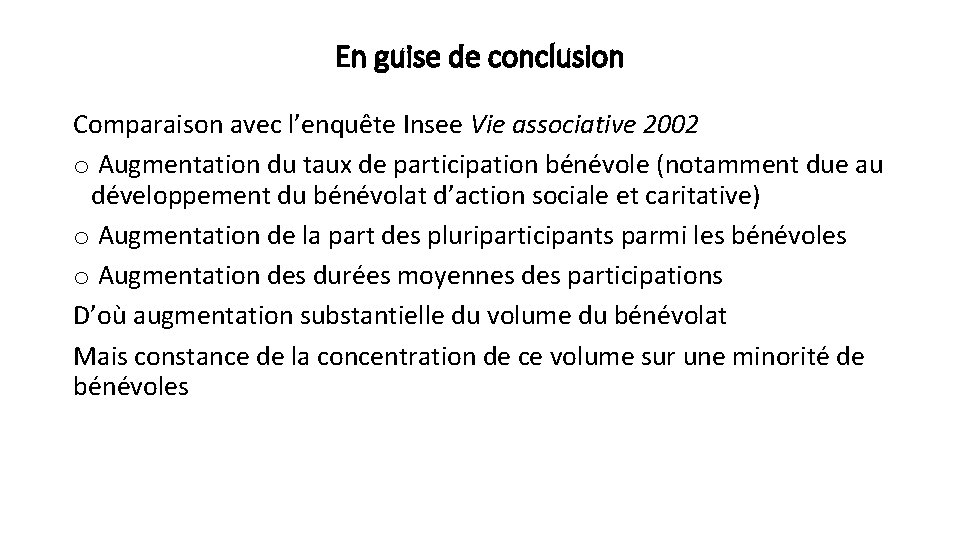 En guise de conclusion Comparaison avec l’enquête Insee Vie associative 2002 o Augmentation du