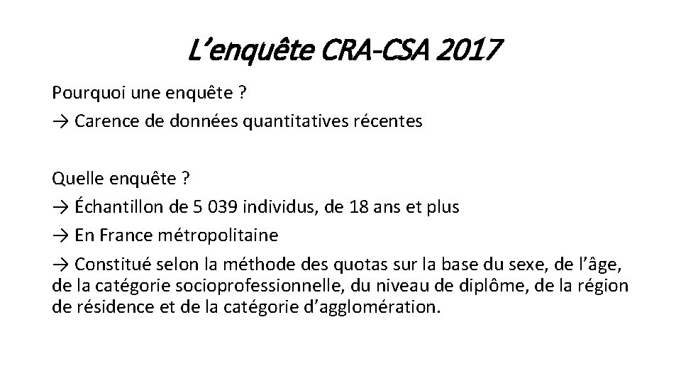 L’enquête CRA-CSA 2017 Pourquoi une enquête ? → Carence de données quantitatives récentes Quelle