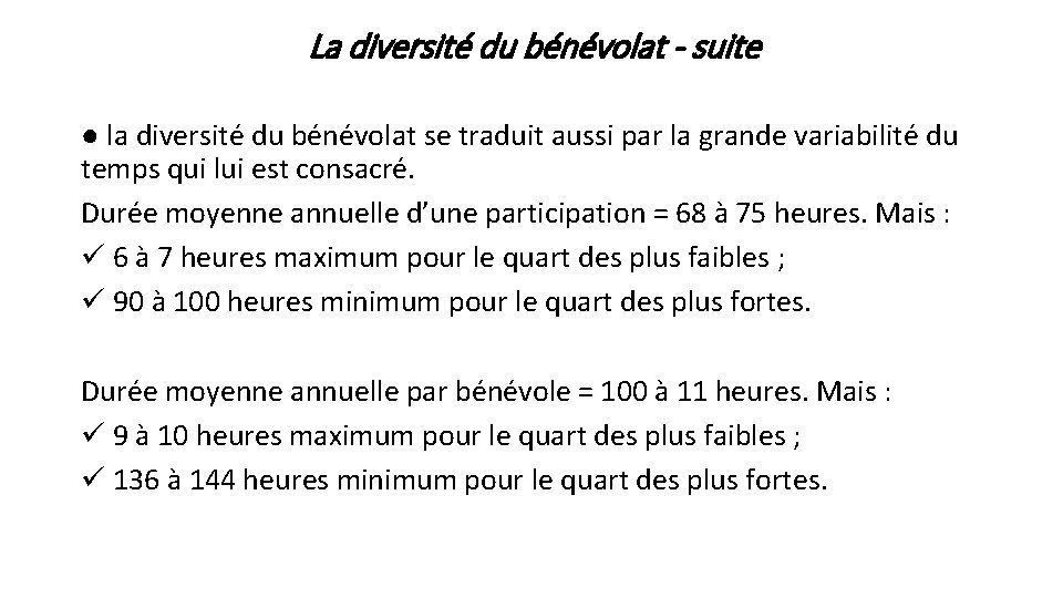 La diversité du bénévolat - suite ● la diversité du bénévolat se traduit aussi