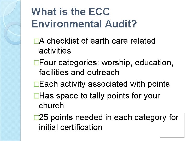 What is the ECC Environmental Audit? �A checklist of earth care related activities �Four