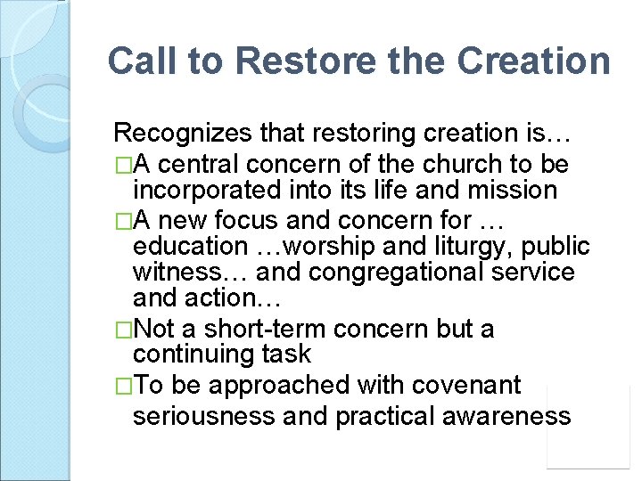 Call to Restore the Creation Recognizes that restoring creation is… �A central concern of