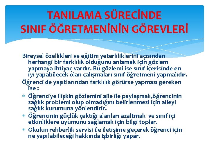 TANILAMA SÜRECİNDE SINIF ÖĞRETMENİNİN GÖREVLERİ Bireysel özellikleri ve eğitim yeterliliklerini açısından herhangi bir farklılık