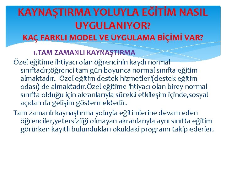 KAYNAŞTIRMA YOLUYLA EĞİTİM NASIL UYGULANIYOR? KAÇ FARKLI MODEL VE UYGULAMA BİÇİMİ VAR? 1. TAM