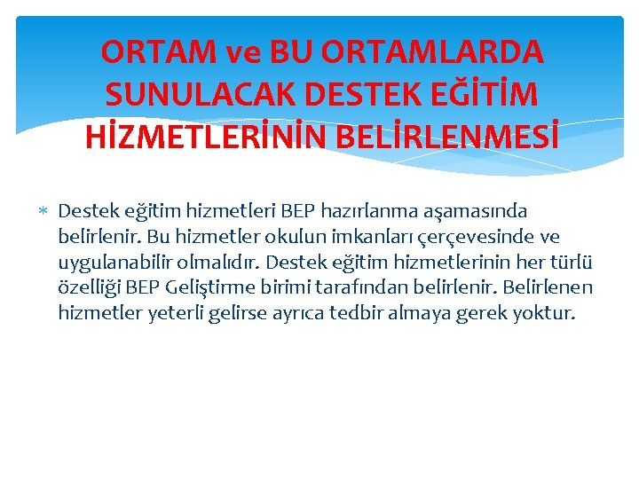 ORTAM ve BU ORTAMLARDA SUNULACAK DESTEK EĞİTİM HİZMETLERİNİN BELİRLENMESİ Destek eğitim hizmetleri BEP hazırlanma