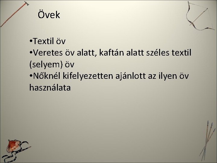 Övek • Textil öv • Veretes öv alatt, kaftán alatt széles textil (selyem) öv