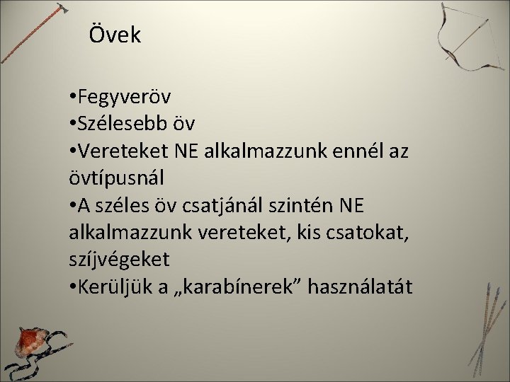 Övek • Fegyveröv • Szélesebb öv • Vereteket NE alkalmazzunk ennél az övtípusnál •