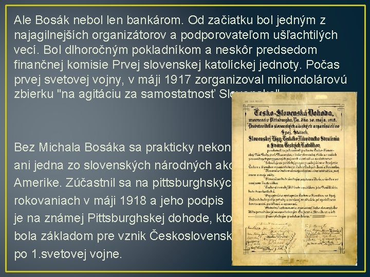 Ale Bosák nebol len bankárom. Od začiatku bol jedným z najagilnejších organizátorov a podporovateľom
