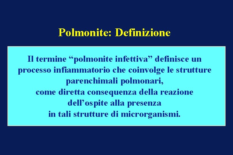 Polmonite: Definizione Il termine “polmonite infettiva” definisce un processo infiammatorio che coinvolge le strutture