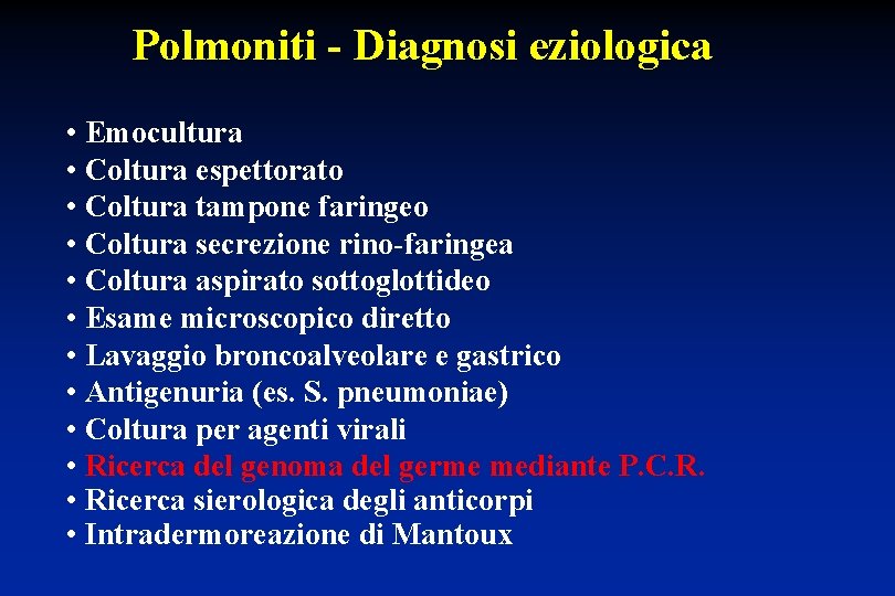Polmoniti - Diagnosi eziologica • Emocultura • Coltura espettorato • Coltura tampone faringeo •