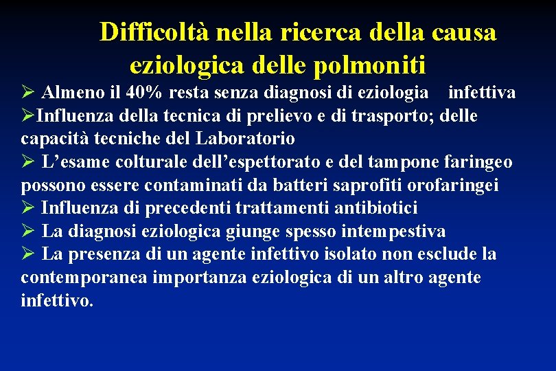 Difficoltà nella ricerca della causa eziologica delle polmoniti Ø Almeno il 40% resta senza