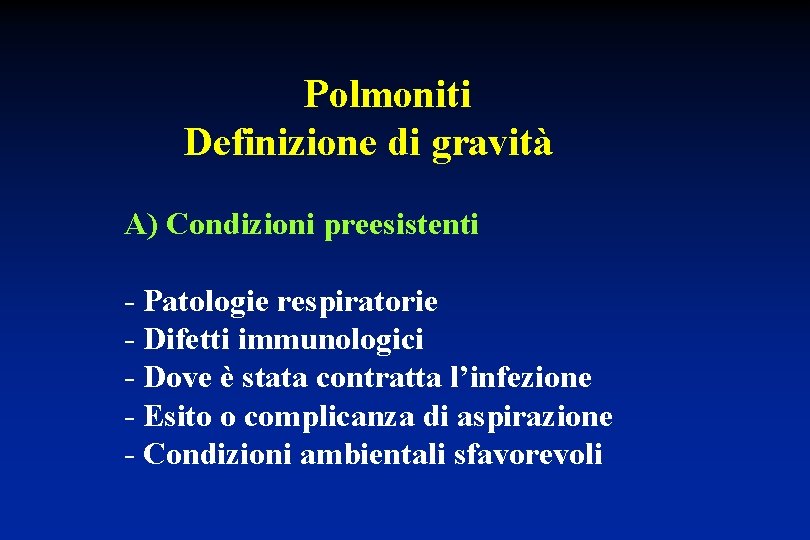 Polmoniti Definizione di gravità A) Condizioni preesistenti - Patologie respiratorie - Difetti immunologici -