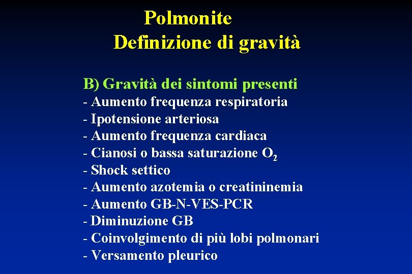 Polmonite Definizione di gravità B) Gravità dei sintomi presenti - Aumento frequenza respiratoria -