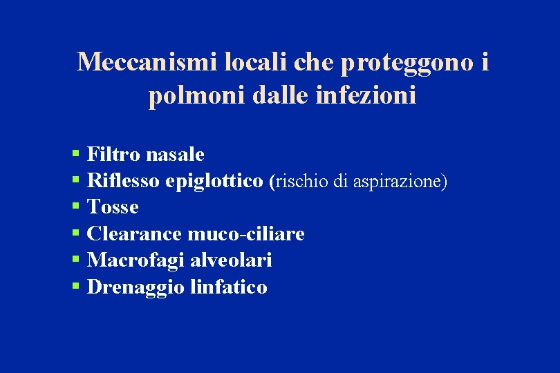 Meccanismi locali che proteggono i polmoni dalle infezioni § Filtro nasale § Riflesso epiglottico