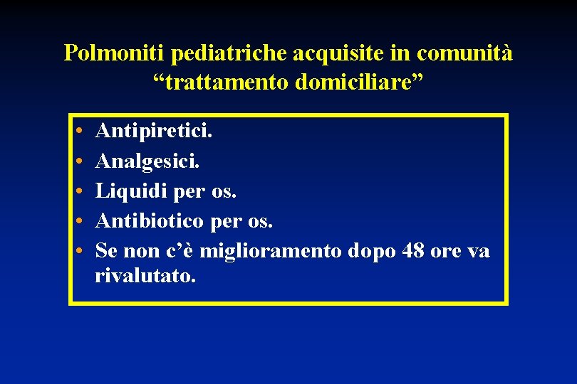 Polmoniti pediatriche acquisite in comunità “trattamento domiciliare” • • • Antipiretici. Analgesici. Liquidi per