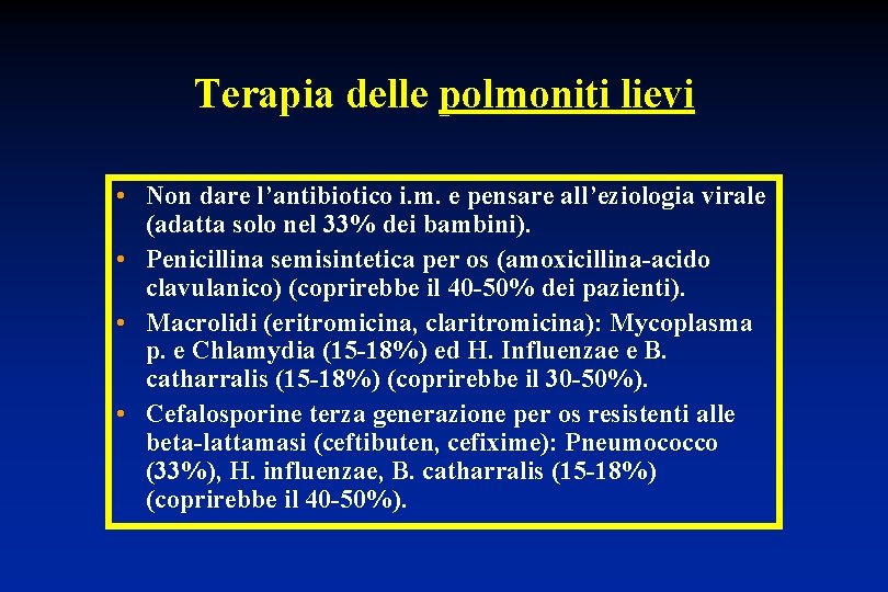 Terapia delle polmoniti lievi • Non dare l’antibiotico i. m. e pensare all’eziologia virale