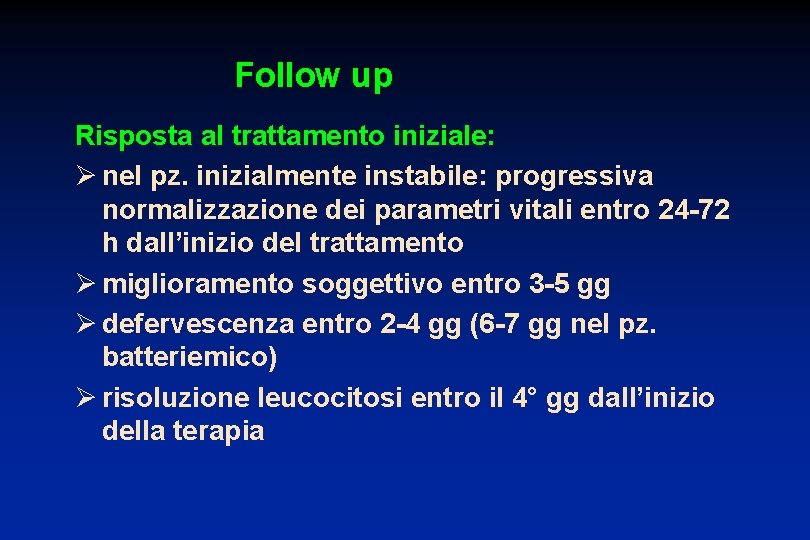 Follow up Risposta al trattamento iniziale: Ø nel pz. inizialmente instabile: progressiva normalizzazione dei