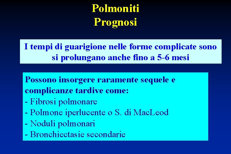 Polmoniti Prognosi I tempi di guarigione nelle forme complicate sono si prolungano anche fino