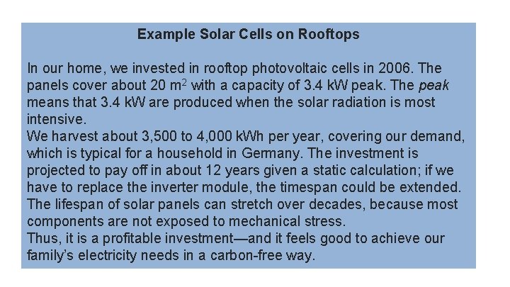 Example Solar Cells on Rooftops In our home, we invested in rooftop photovoltaic cells