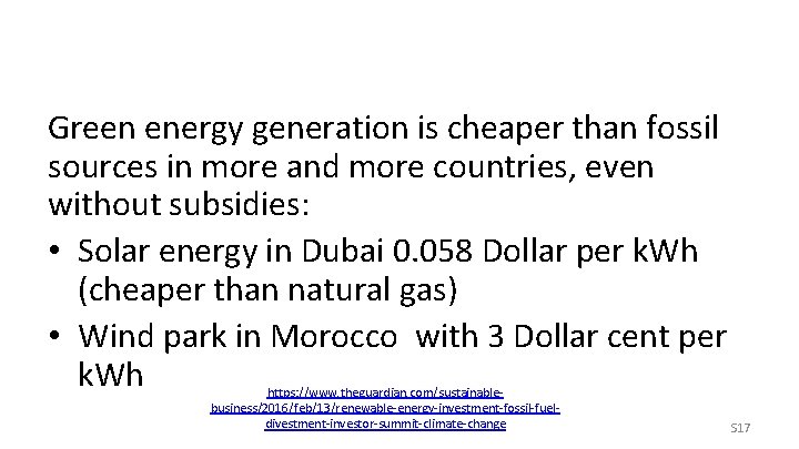 Green energy generation is cheaper than fossil sources in more and more countries, even