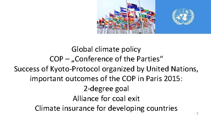 Global climate policy COP – „Conference of the Parties“ Success of Kyoto Protocol organized