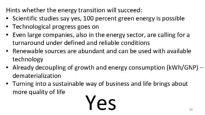 Hints whether the energy transition will succeed: • Scientific studies say yes, 100 percent
